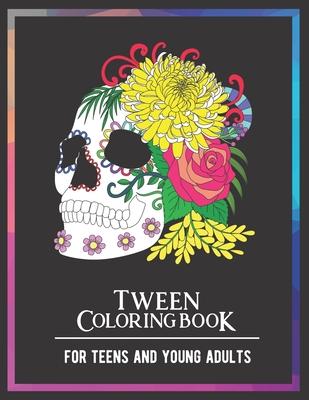 Tween Coloring Book For Teens and Young Adults: For Fun, Creative, Relaxing, Mindfulness & Stress Relief