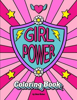 Girl Power Coloring Book: Positive inspiration for confident strong girls!