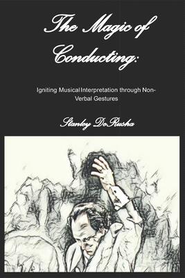 The Magic of Conducting: Igniting Musical Interpretation through Non-Verbal Gestures