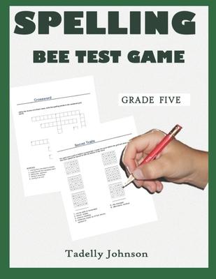 Spelling Bee Test Game Grade Five: Spelling Bee Test Game Grade Five; Spelling Bee Test; Spelling Game for Grade 4-6; Sight Word Spelling Workbook Age