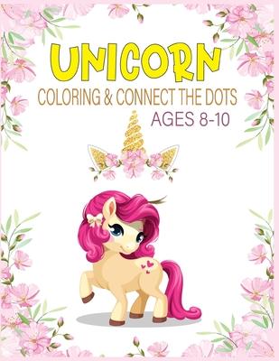 Unicorn Coloring & Connect the dots ages 8-10: Activity Book For kids