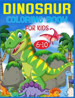 Dinosaur Coloring Book For Kids Ages 6-10