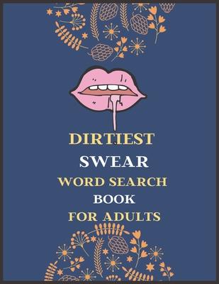 Dirtiest Swear Word Search Book for Adults: Best dirty naughty swear word search book, large print naughty activity books for adults, adults activity