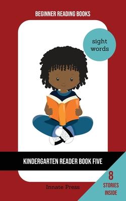 Kindergarten Reader Book Five: Sight Word Focus