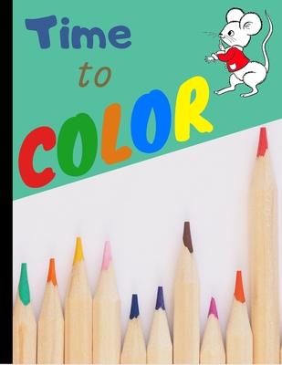 Time to Color: My First Toddler coloring book for kids 2-4 - Fun with letters numbers and animals (Kids coloring activity books)