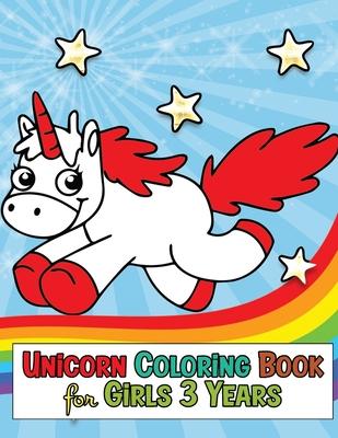 Unicorn Coloring Book for Girls 3 Years: My Unicorn Coloring Books Activity, Great Birthday Gift for Girls - Age 3