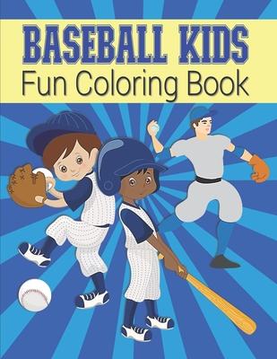 Baseball Kids Fun Coloring Book: Sports Coloring Book For Boys - Large Image Baseball Coloring Book For Toddlers & Kids Ages 4-8 - Baseball Kids Gift