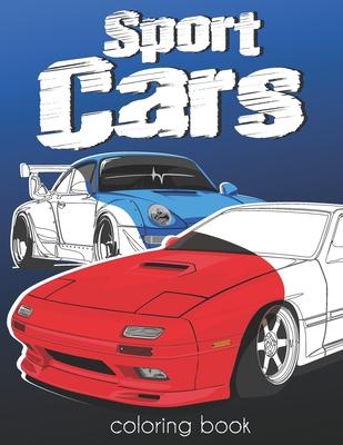 Sport Cars Coloring Book: Luxury Fast SuperCars Coloring Book For Kids and Adults 50+ Designs to Color