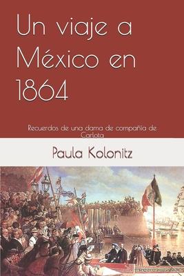 Un viaje a Mxico en 1864: Recuerdos de una dama de compaa de Carlota