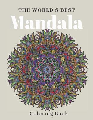 The World's Best Mandala Coloring Book: 50 mandalas for stress-relief adult coloring book (mandala coloring journal) 8.511