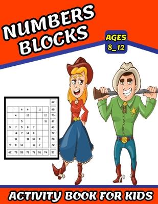 Numbers Blocks Activity Book For Kids Ages 8_12: Math Training, Learn addition and subtraction, Improve math skills with +100 puzzles