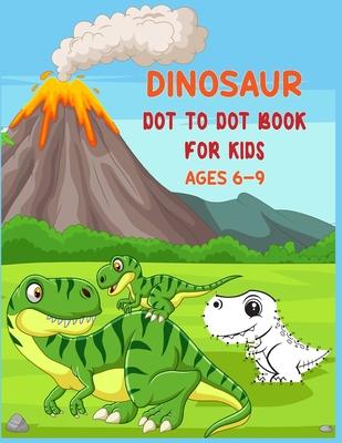 Dinosaur Dot to Dot Book For Kids Ages 6-9: Connect the dot Activities for Learning