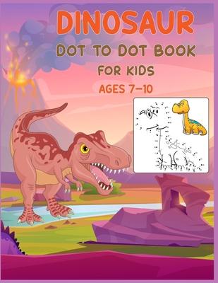 Dinosaur Dot to Dot Book For Kids Ages 7-10: Connect the dot Activities for Learning