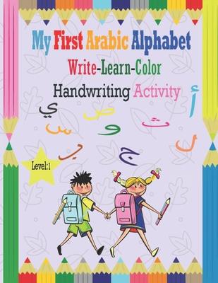 My First Arabic Alphabet Write-Learn-Color Handwriting Activity: Learning Arabic Alphabet letters, Bilingual Early Learning & Easy Teaching, Workbook