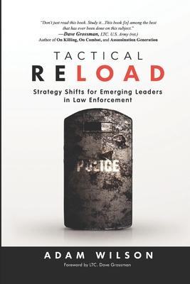 Tactical Reload: Strategy Shifts for Emerging Leaders in Law Enforcement