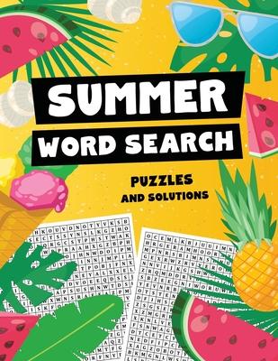 Summer Word Search Puzzles and Solutions: Relax, Unwind, and Give Your Brain a Summer Vacation - Word Find for Kids Ages 9-12, Adults, Teens and Senio