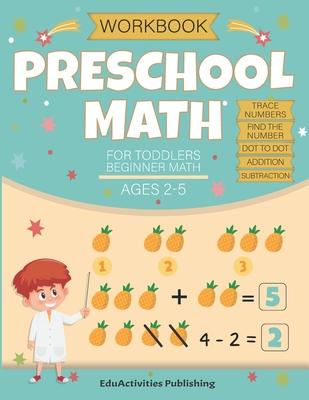 Preschool Math Workbook for Toddlers Ages 2-4 Beginner Math Ages 2-5: Math Preschool and kindergarten Learning Book with Tracing Numbers 0 to 20, Find Subscription