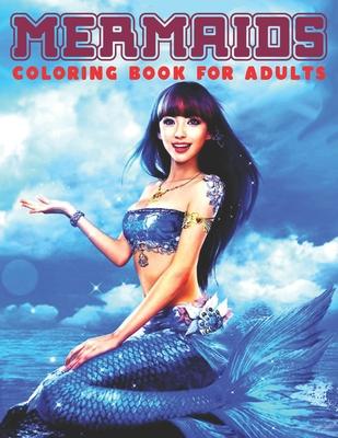 Mermaids Coloring Book For Adults: Beautiful Fantasy Coloring Pages Of Mermaid Designs To Color For Adult Relaxation