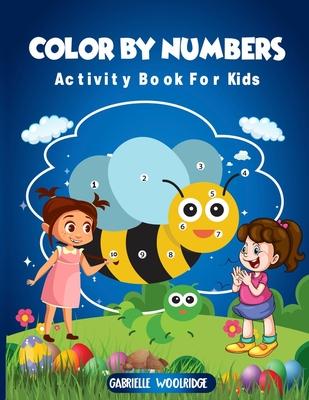 Color By Numbers: Activity Book For Kids