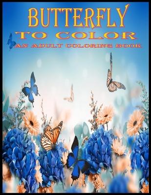 Butterfly To Color An Adult Coloring Book