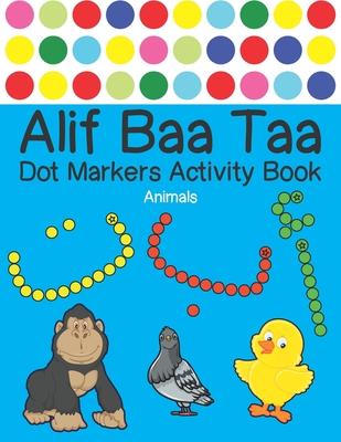 Alif Baa Taa Dot Markers Activity Book - Animals: Arabic Activity Book for kids & toddlers for homeschooling, Preschool, and Kindergarten - Paint Daub