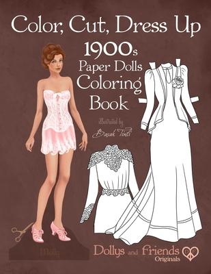 Color, Cut, Dress Up 1900s Paper Dolls Coloring Book, Dollys and Friends Originals: Vintage Fashion History Paper Doll Collection, Adult Coloring Page