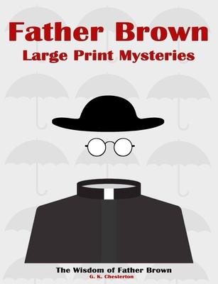 Father Brown Large Print Mysteries: The Wisdom of Father Brown Illustrated