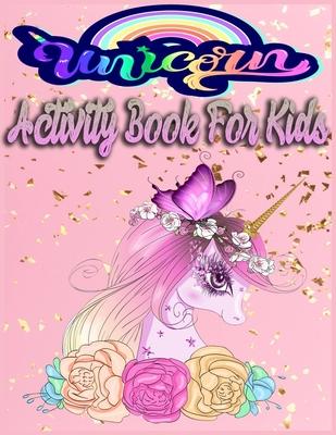 Unicorn Activity Book for Kids: A children's coloring book and activity pages for 4-8 year old kids.