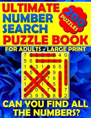 Ultimate Number Search Puzzle Book for Adults - Large Print: Number Search Books for Seniors - Can You Find All The Numbers?