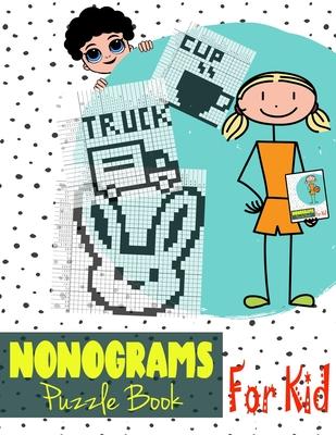 Nonograms Puzzle Book For Kid: Nonograms Book Logic Pic Griddler Games Japanese Puzzles Picross Games Logic Grid Puzzles Hanjie Puzzle Books Logic Pu