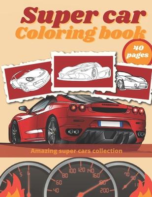 Super Car Coloring Book: Luxury Cars Sport Designs for Kids and Adults Relaxation