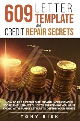 609 Letter Template And Credit Repair Secrets: How To File A Credit Dispute And Increase Your Score. The Ultimate Guide To Everything You Must Know, W