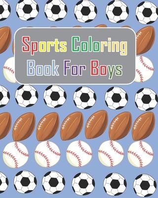 Sports Coloring Book For Boys: Summer sports: Baseball, football, soccer coloring activities book for kids. This book will make your day brighter tha Subscription