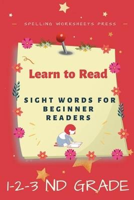 Learn to Read: Learn to Read Sight Words for Beginner Readers, List of Sight Words for 1st, 2nd and 3nd Grade