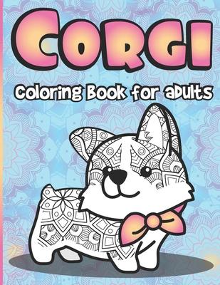 Corgi Coloring Book for Adults: Large Stress Relieving Gift for Women Corgi Dogs Coloring Pages Full of Paisley Floral Designs