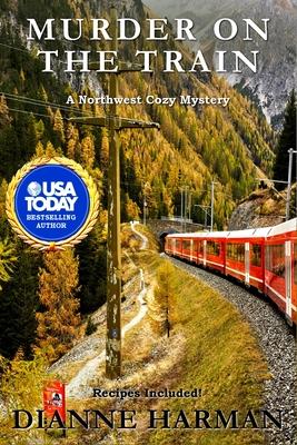 Murder on the Train: A Northwest Cozy Mystery