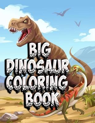 Big Dinosaur Coloring Book: Coloring Book With Dinosaur120 Pictures to Color, Puzzle Fun and More