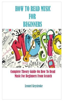 How to Read Music for Beginners: Complete Theory Guide On How To Read Music For Beginners From Scratch