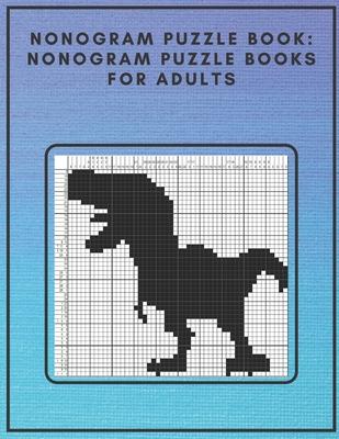 Nonogram Puzzle Book: Nonogram Puzzle Books for Adults: Nonogram Puzzle Books Hard Nonogram Dinosaur and Cat Puzzle Book