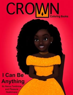 Crown Coloring Books: I Can Be Anything