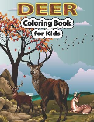 Deer Coloring Book for Kids: A Cute Deer Coloring Pages for Kids, Teenagers, Toddlers, Tweens, Boys, Girls