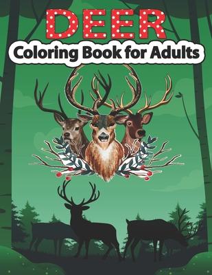 Deer Coloring Book for Adults: An Adult Coloring Pages for Deer Lovers