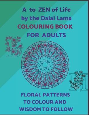 A To ZEN Of Life By The Dalai Lama Colouring Book For Adults. Floral Patterns To Colour And Wisdom To Follow.: Ornamental Letters Of Alphabet To Colou Subscription