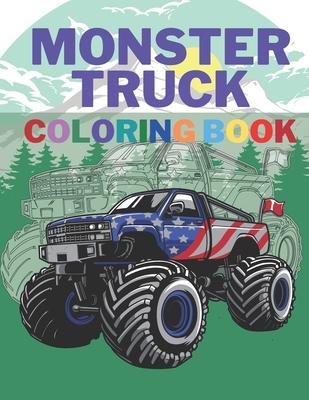 Monster Truck Coloring Book: A Big Cool Car Designs For Kids Ages 4-8 Activity Book Fun Gift For Boys And Girls