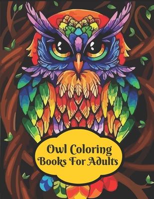 owl coloring books for adults: An Adult Coloring Book with Fun Owl Designs Fun and Easy Coloring Pages