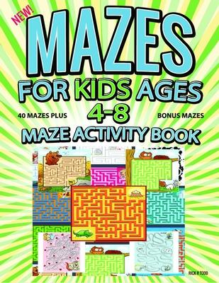 Mazes for Kids Ages 4-8 Kids Activity Book: Maze Books for Kids 4-6, 6-8 Mazes for Kids Activity Book