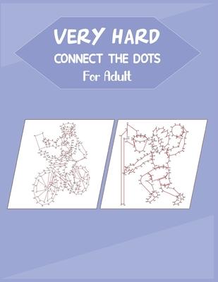 Very Hard Connect The Dots For Adult: Fun and Challenging Dot to Dot Puzzle