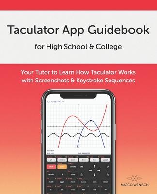 Taculator App Guidebook for High School & College: Your Tutor to Learn How Taculator Works with Screenshots & Keystroke Sequences Subscription