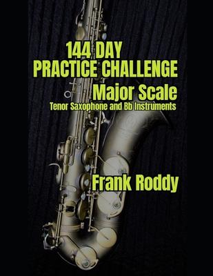 144 Day Practice Challenge: Major Scales: Tenor Saxophone