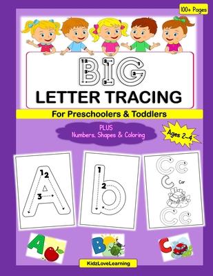 BIG Letter Tracing for Preschoolers & Toddlers: A Fun Activity and Coloring Book for Children Learning their Numbers, Letters and Shapes